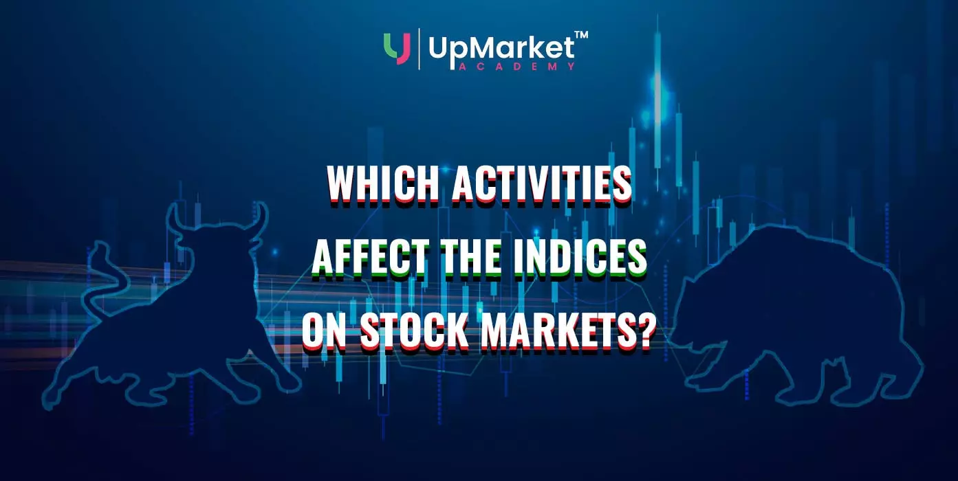 Which activities affect the indices on stock markets