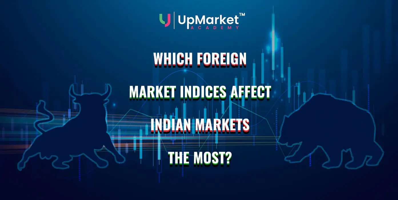Which foreign market indices affect Indian markets the most